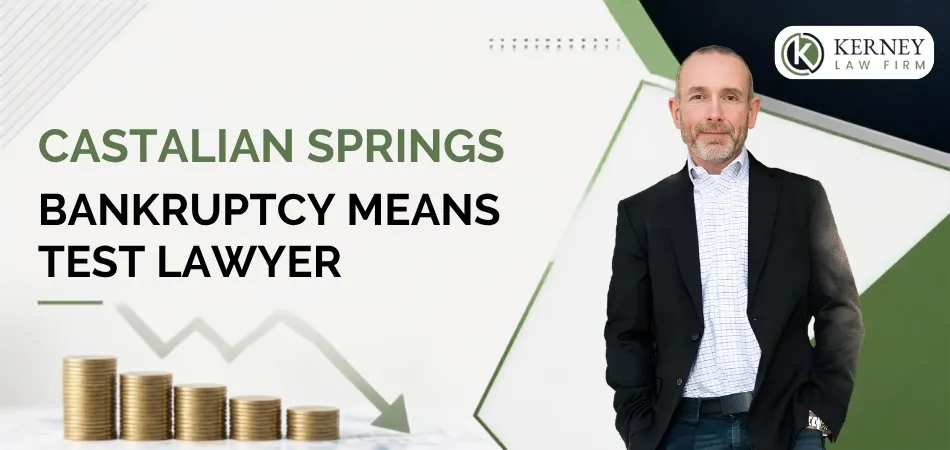 Hire a Trusted Castalian Springs Bankruptcy Means Test Lawyer to Help You Understand Bankruptcy Eligibility and Means Testing